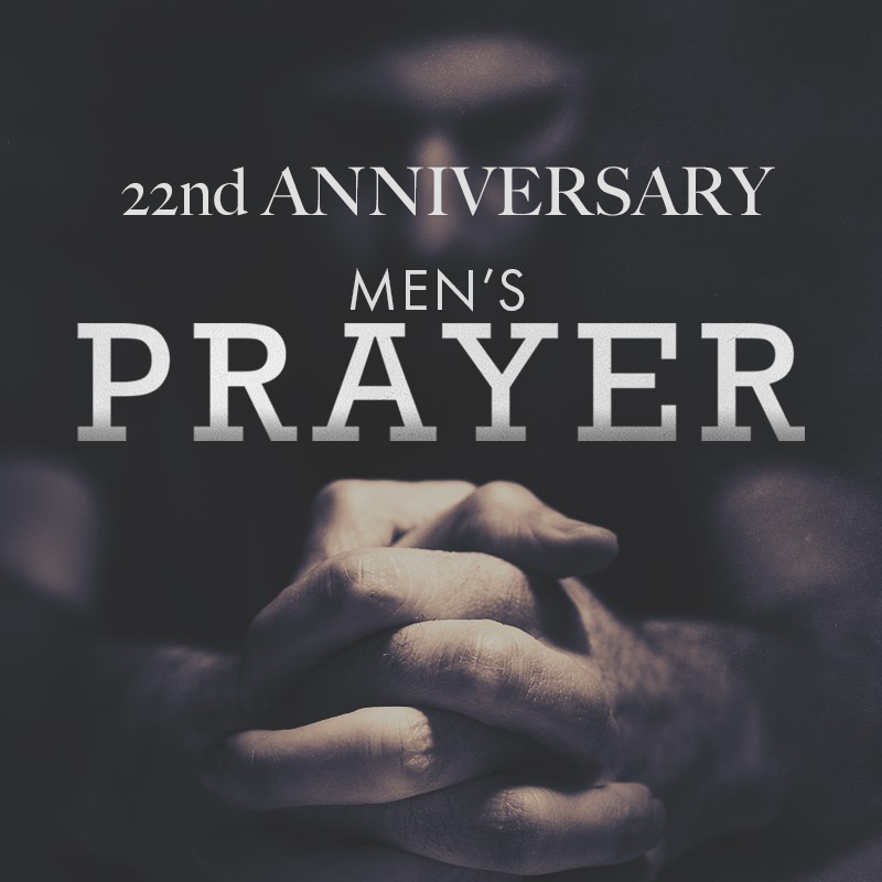 22nd Anniversary Men’s Prayer
